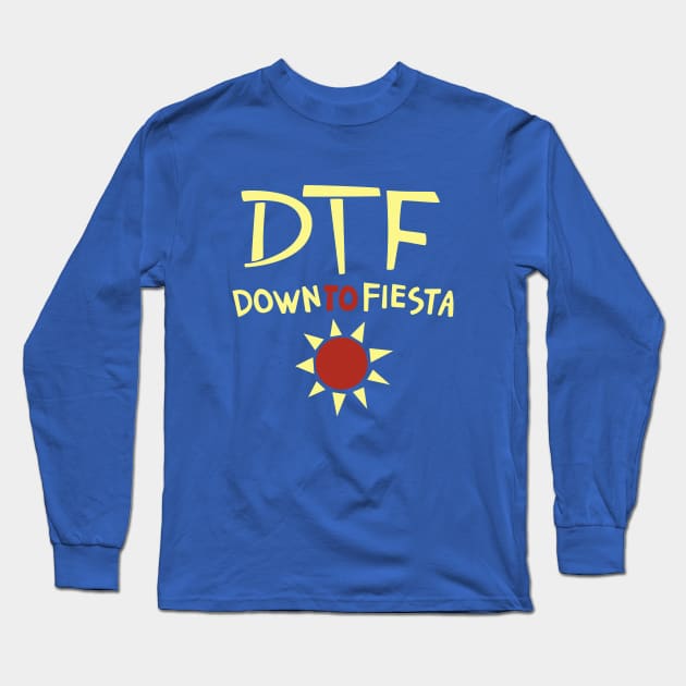 DTF: Down to Fiesta Long Sleeve T-Shirt by halfabubble